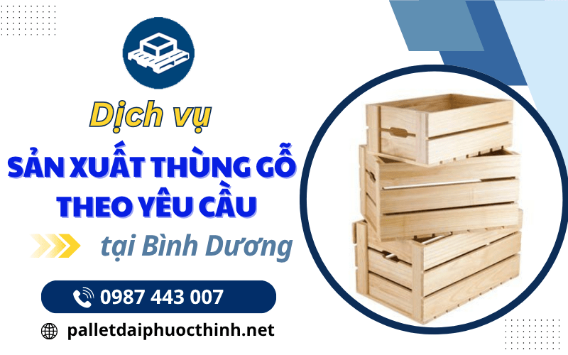 Thùng gỗ sản xuất theo yêu cầu