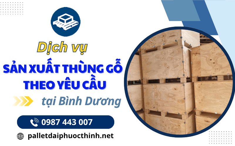 Thùng gỗ sản xuất theo yêu cầu